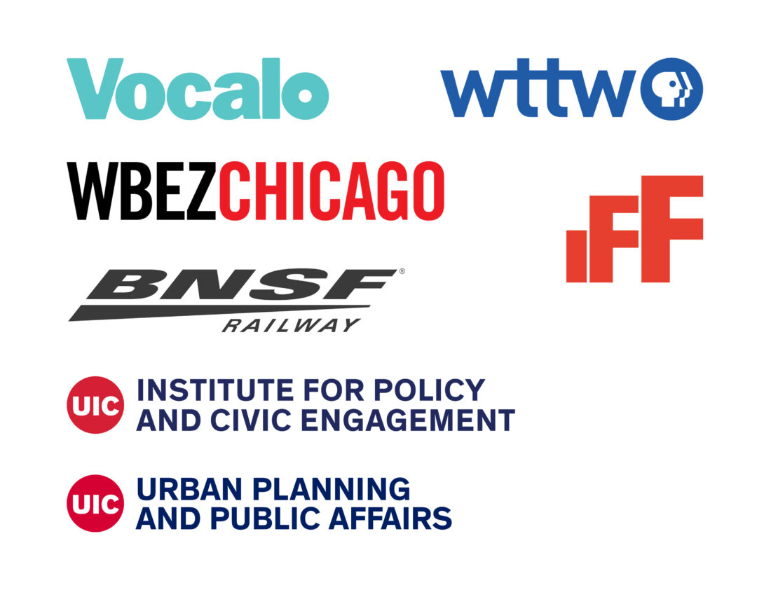 Sponsors: Vocalo, WTTW, WBEZ Chicago, IFF, BNSF Railway, UIC College of Urban Planning and Public Affairs, and the UIC Institute for Policy and Civic Engagement